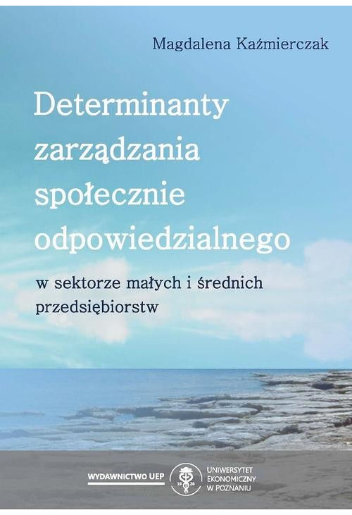 Determinanty zarządzania społecznie odpowiedzialnego w sektorze małych i średnich przedsiębiorstw