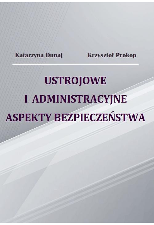 Ustrojowe i administracyjne aspekty bezpieczeństwa