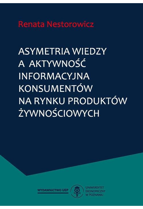 Asymetria wiedzy a aktywność informacyjna konsumentów na rynku produktów żywnościowych