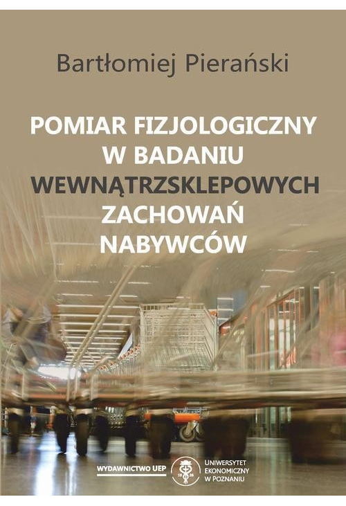 Pomiar fizjologiczny w badaniu wewnątrzsklepowych zachowań nabywców