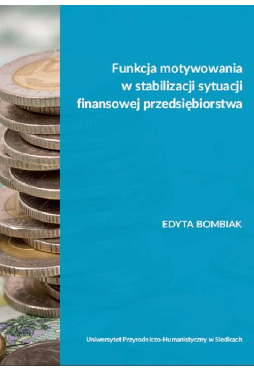 Funkcja motywowania w stabilizacji sytuacji finansowej przedsiębiorstwa
