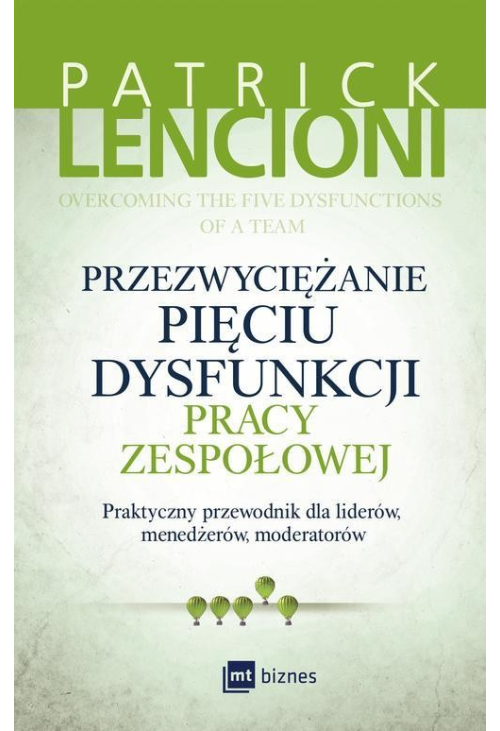 Przezwyciężanie pięciu dysfunkcji pracy zespołowej