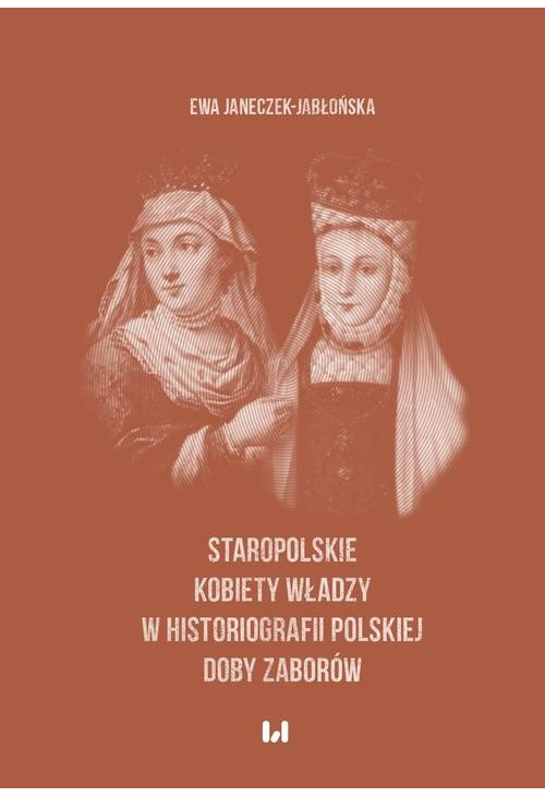 Staropolskie kobiety władzy w historiografii polskiej doby zaborów