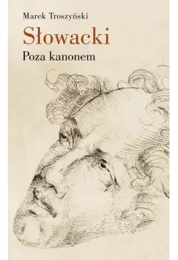 Słowacki. Poza kanonem