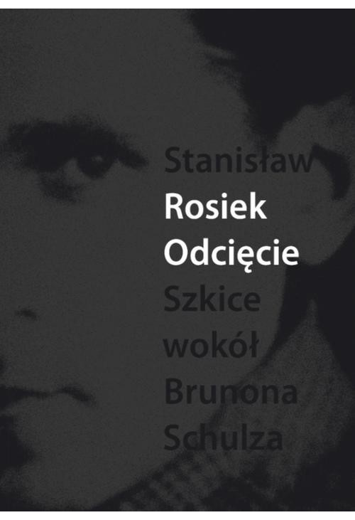 Odcięcie. Szkice wokół Brunona Schulza