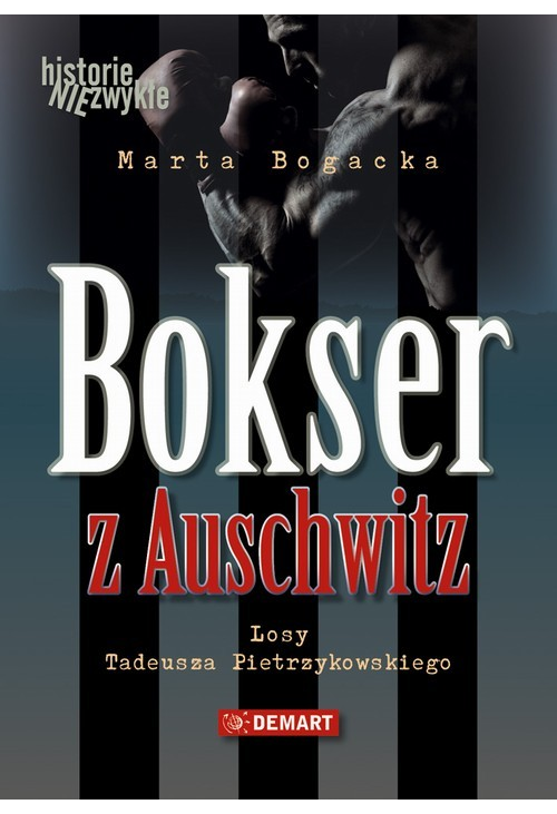 Bokser z Auschwitz. Losy Tadeusza Pietrzykowskiego