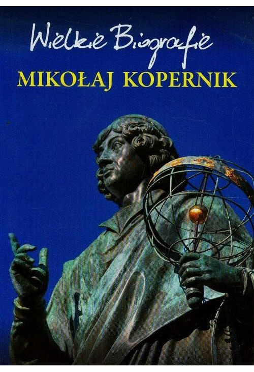 Mikołaj Kopernik. Wielkie Biografie