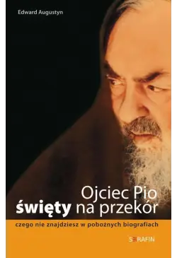 Ojciec Pio - święty na przekór