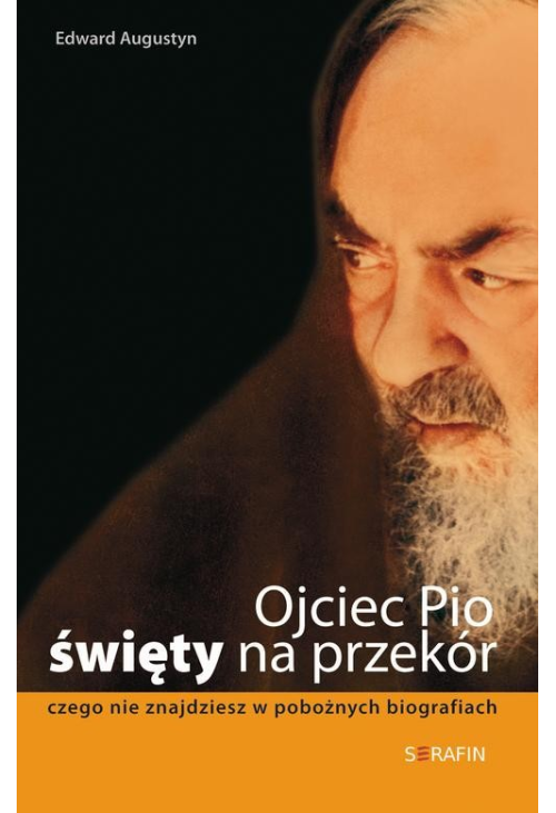 Ojciec Pio - święty na przekór