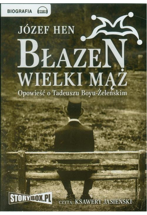 Błazen wielki mąż Opowieść o Tadeuszu Boyu-Żeleńskim