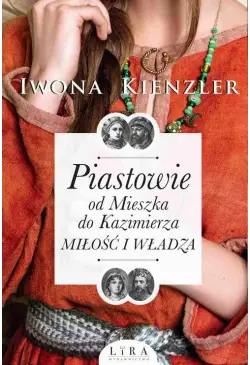 Piastowie. Od Mieszka do...