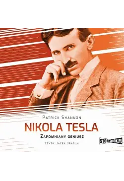 Nikola Tesla. Zapomniany...