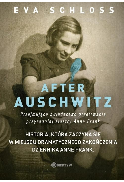 After Auschwitz. Przejmujące świadectwo przetrwania przyrodniej siostry Anne Frank