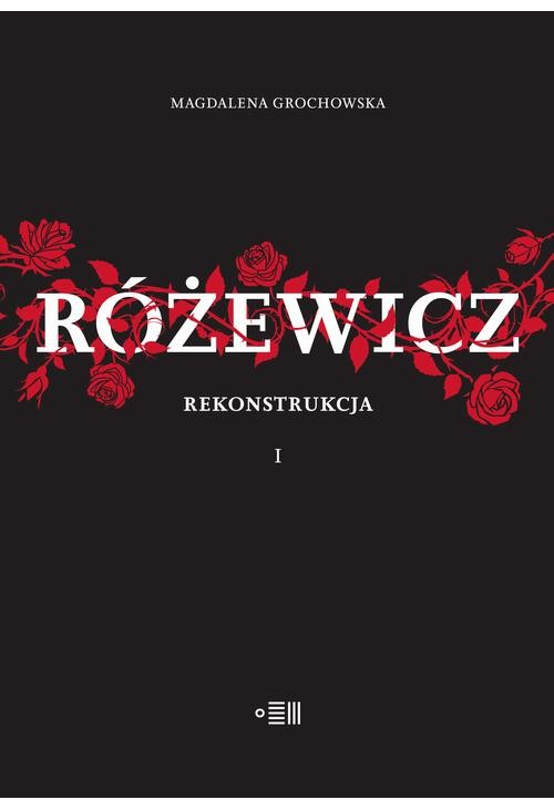 Różewicz. Rekonstrukcja. Tom 1