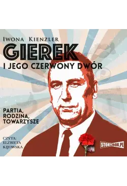 Gierek i jego czerwony dwór