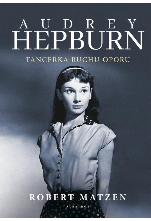 AUDREY HEPBURN. TANCERKA RUCHU OPORU