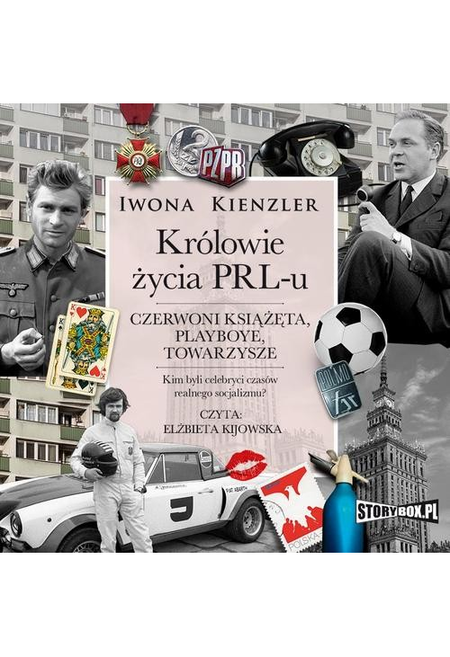 Królowie życia PRL-u. Czerwoni książęta, playboye, towarzysze