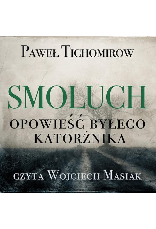 Smoluch. Opowieść byłego katorżnika