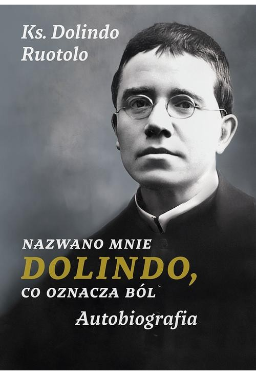 Nazwano mnie Dolindo, co oznacza ból