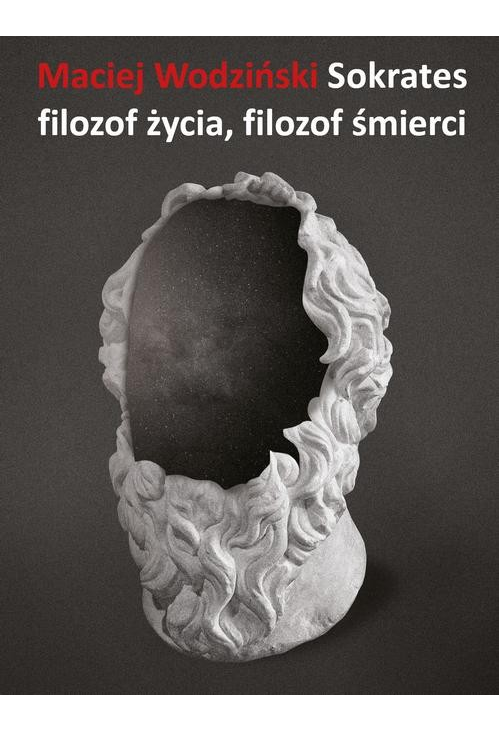 Sokrates – filozof życia, filozof śmierci