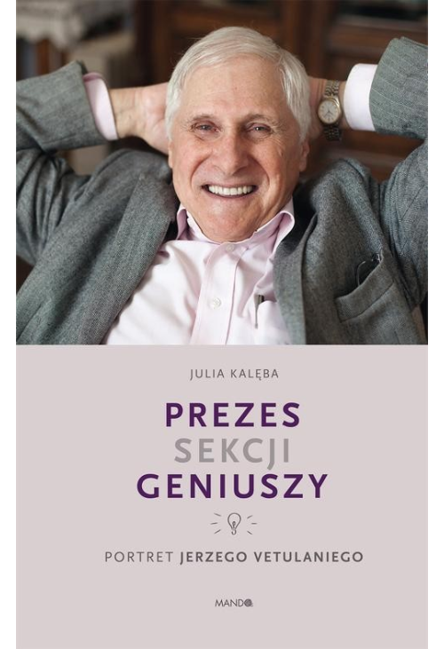 Prezes Sekcji Geniuszy. Portret Jerzego Vetulaniego