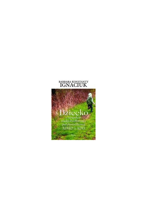 Dziecko z zespołem nadpobudliwości psychoruchowej ADHD i ADD