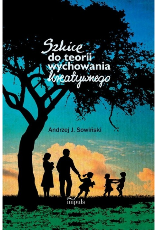 Szkice do teorii wychowania kreatywnego