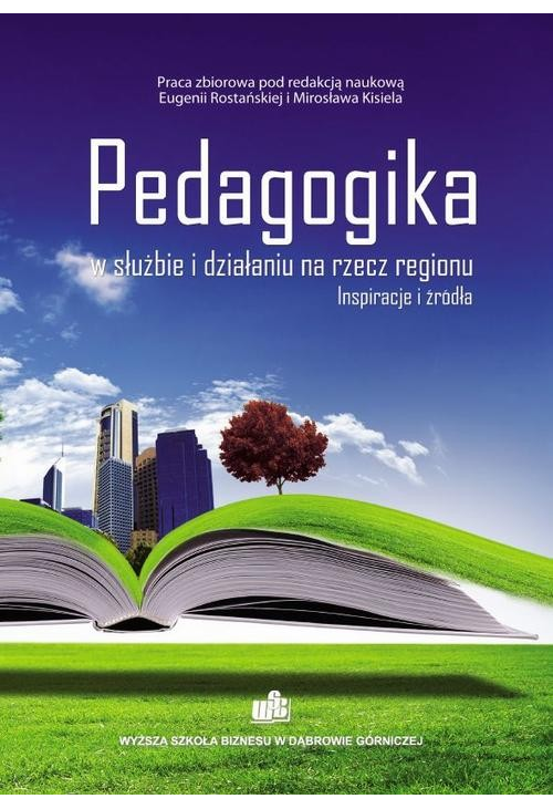 Pedagogika w służbie i działaniu na rzecz regionu. Inspiracje i źródła