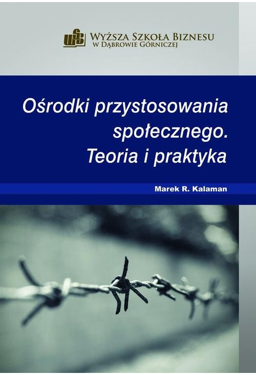 Ośrodki przystosowania społecznego. Teoria i praktyka