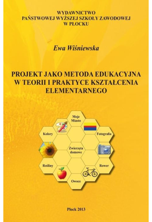 Projekt jako metoda edukacyjna w teorii i praktyce kształcenia elementarnego