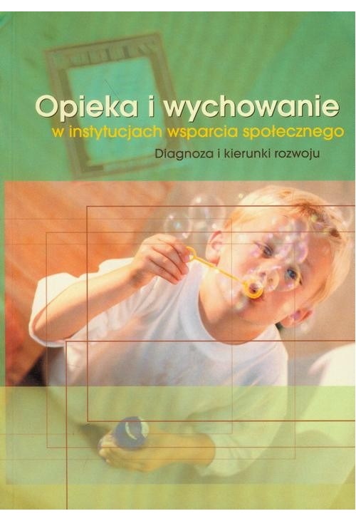 Opieka i wychowanie w instytucjach wsparcia społecznego