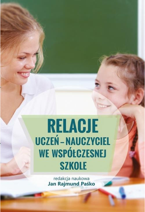 Relacje uczeń - nauczyciel we współczesnej szkole