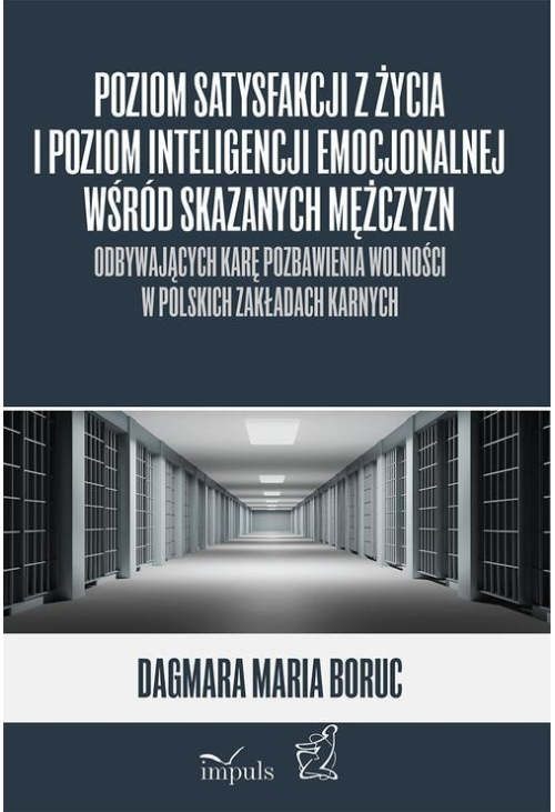 Poziom satysfakcji z życia i poziom inteligencji emocjonalnej wśród skazanych mężczyzn odbywających karę pozbawienia wolnośc...