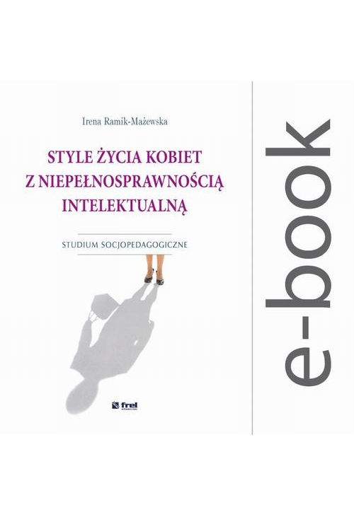 Style życia kobiet z niepełnosprawnością intelektualną. Studium socjopedagogiczne