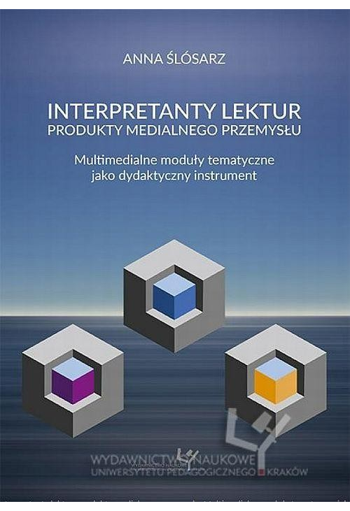 Interpretanty lektur: produkty medialnego przemysłu. Multimedialne moduły tematyczne jako dydaktyczny instrument