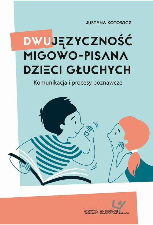 Dwujęzyczność migowo-pisana dzieci głuchych. Komunikacja i procesy poznawcze