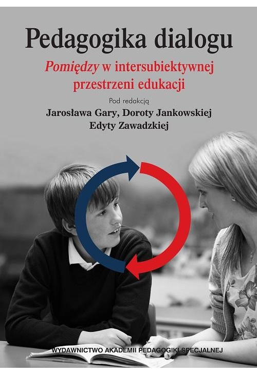 Pedagogika dialogu. Pomiędzyw intersubiektywnejprzestrzeni edukacji