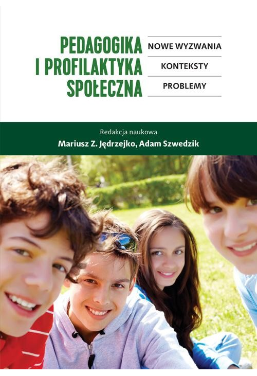 Pedagogika i profilaktyka społeczna. Nowe wyzwania, konteksty, problemy