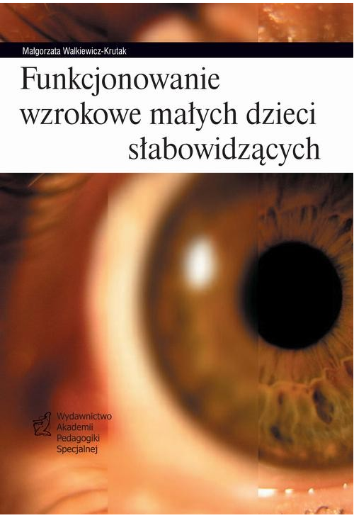 Funkcjonowanie wzrokowe małych dzieci słabowidzących