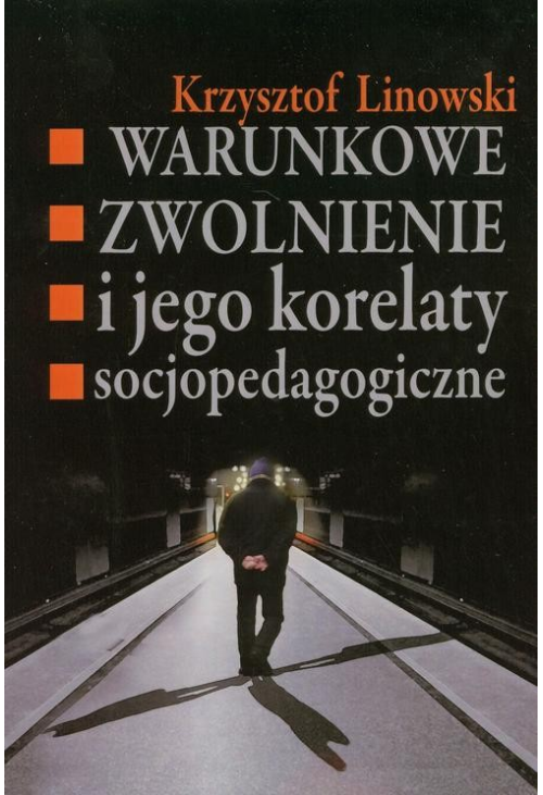 Warunkowe zwolnienie i jego korelaty socjopedagogiczne