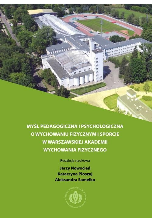 Myśl pedagogiczna i psychologiczna o wychowaniu fizycznym i sporcie w warszawskiej Akademii Wychowania Fizycznego