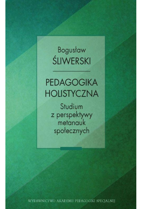 Pedagogika holistyczna. Studium z perspektywy metanauk społecznych