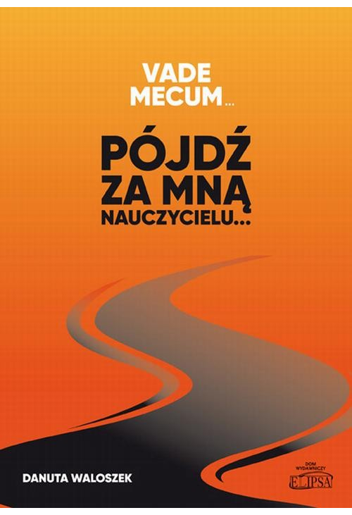 Vade mecum… Pójdź za mną nauczycielu …