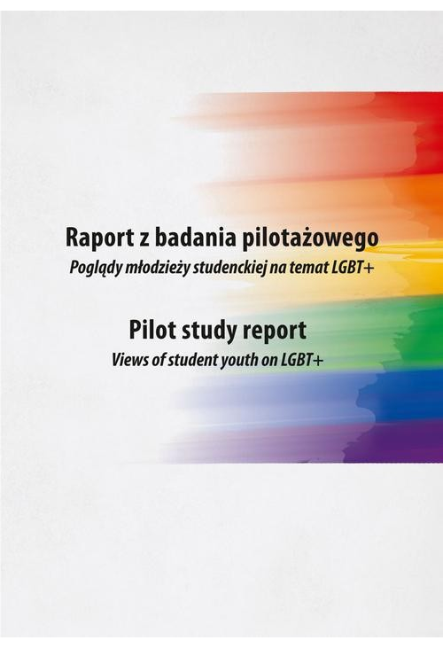 Raport z badania pilotażowego. Poglądy młodzieży studenckiej na temat LGBT+