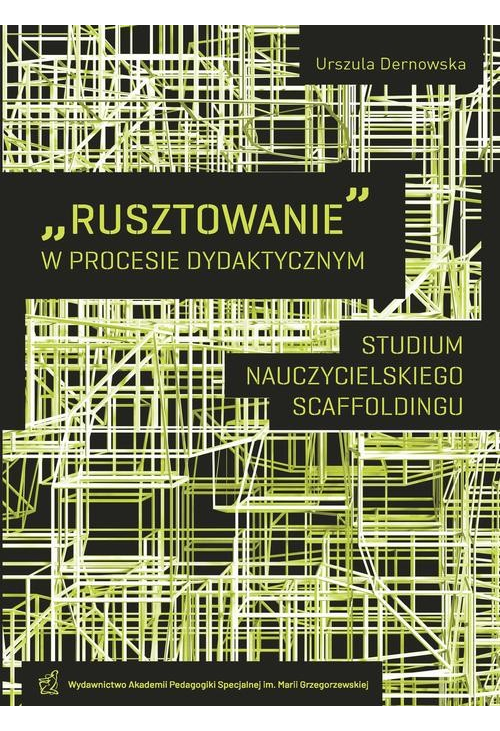 "Rusztowanie" w procesie dydaktycznym. Studium nauczycielskiego scaffoldingu