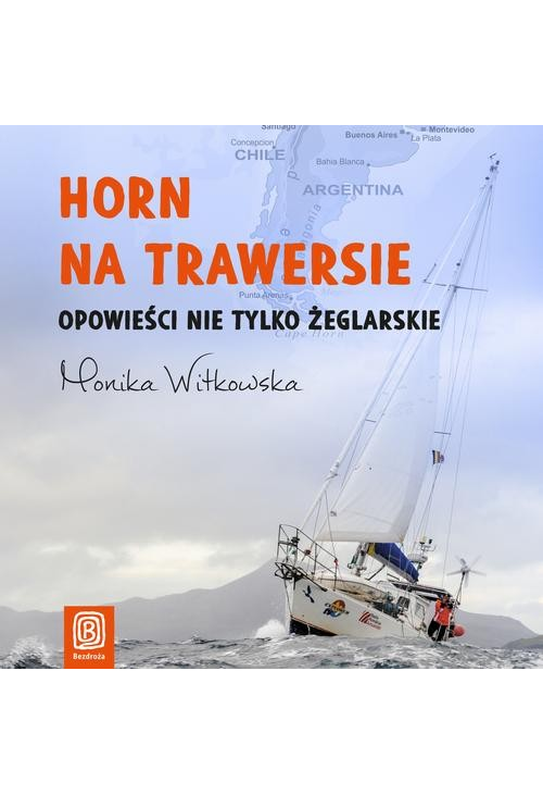 Horn na trawersie. Opowieści nie tylko żeglarskie