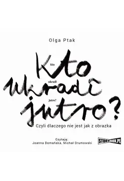 Kto ukradł jutro? Czyli...