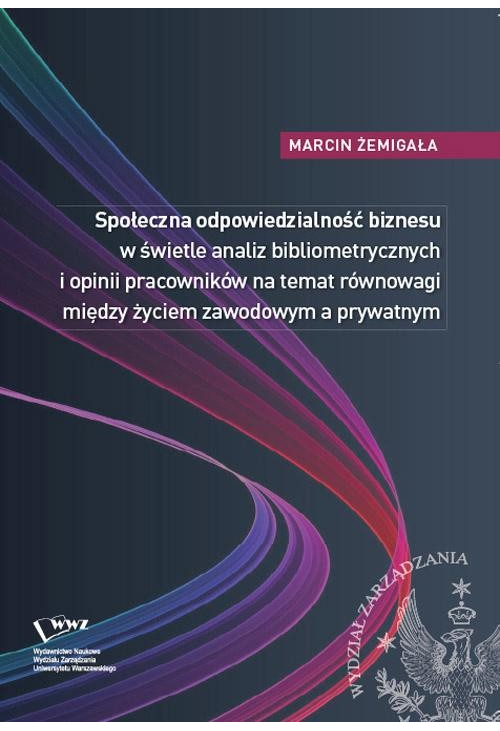 Społeczna odpowiedzialność biznesu w świetle analiz bibliometrycznych i opinii pracowników na temat równowagi między życiem ...