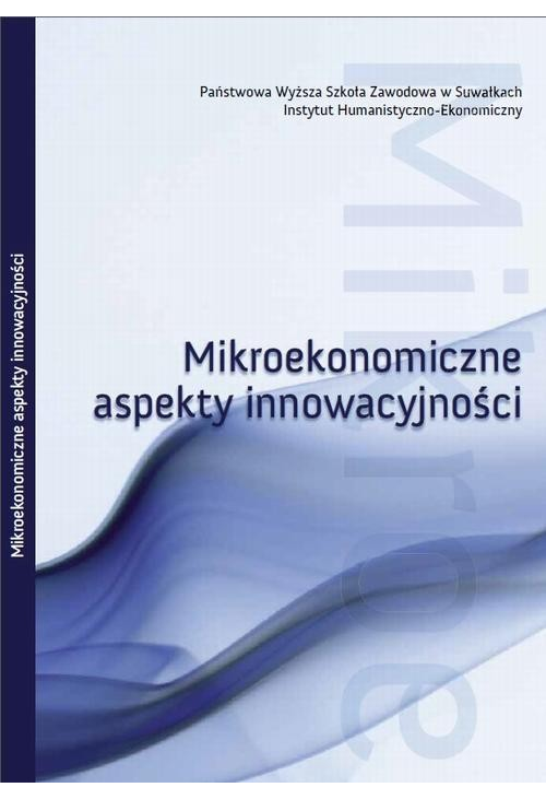 Mikroekonomiczne aspekty innowacyjności : obszar badawczy : rynek innowacji w Polsce