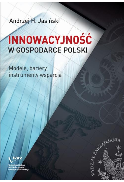 Innowacyjność w gospodarce Polski. Modele, bariery, instrumenty wsparcia